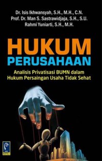 HUKUM PERUSAHAAN: Analisis Privatisasi BUMN dalam Hukum Persaingan Usaha Tidak Sehat