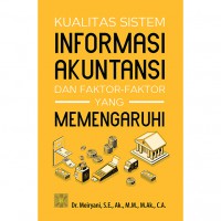 Kualitas Sistem Informasi Akuntansi dan Faktor-Faktor yang Mempengaruhi