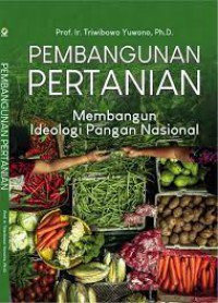 Pembangunan Pertanian : Membangun Ideologi Pangan Nasional