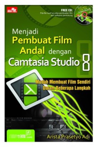 Menjadi Pembuat Film Andal dengan Camtasia Studio 8