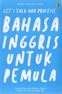 Let's Talk And Practice Bahasa Inggris Untuk Pemula