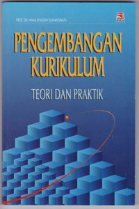 PENGEMBANGAN KURIKULUM ; Teori dan Praktek