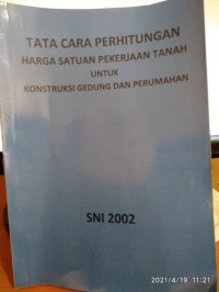 Tata Cara Perhitungan Harga Satuan Pekerjaan Tanah Untuk Kontruksi Gedung dan Perumahan