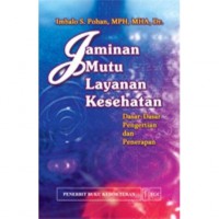 Jaminan Mutu Layanan Kesehatan: Dasar-dasar Pengertian dan Penerapan