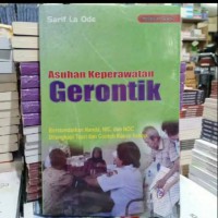 Asuhan Keperawatan Gerontik
Berstandarkan Nanda, NIC, dan NOC Dilengkapi Teori dan Contoh Kasus Askep