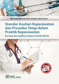 Standar Asuhan Keperawatan dan Prosedur Tetap dalam Praktik Keperawatan: Konsep dan Aplikasi dalam Praktik Klinik