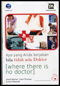 Apa Yang Anda Kerjakan Bila Tidak Ada Dokter (Where There Is No Doctor)