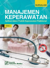 Manajemen Keperawatan  : Aplikasi Dalam Praktik Keperawatan Profesional