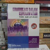 Komunikasi Dalam Keperawatan : Teori Dan Aplikasi