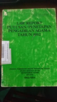 LAW REPORT PUTUSAN PENETAPAN PENGADILAN AGAMA TAHUN 1982