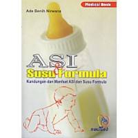 ASI DAN SUSU FORMULA
Kandungan dan Manfaat Asi & Susu Formula