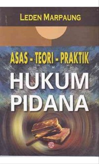 ASAS-TEORI-PRAKTIK HUKUM PIDANA