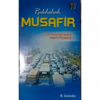 RUKHSHAH MUSAFIR:
Cara Praktis Beribadah dalam Perjalanan