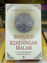 Bersujud di Keheningan Malam
111 Jalan Menumbuhkan Gairah Qiyamul Lail