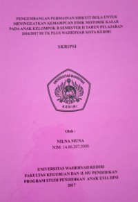 Pengembangan Permainan Sirkuit Bola Untuk Meningkatkan Kemampuan Fisik Motorik Kasar Pada Anak Kelompok B Semester II Tahun Pelajaran 2016/2017 Di TK Plus Wahidiyah Kota Kediri