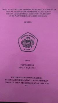 UPAYA MENINGKATKAN KEMAMPUAN MEMBACA PERMULAAN DENGAN MENERAPKAN PERMAINAN KARTU HURUF PADA ANAK KELOMPOK SEMESTER 1 TH. 2016/2017 DI TK PLUS WAHIDIYAH TANDES SURABAYA