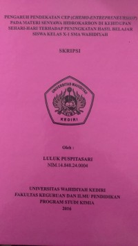 PENGARUH PENDEKATAN CEP ( CHEMO-ENTREPRENEURSHIP) PADA MATERI SENYAWA HIDROKARBON DI KEHIDUPAN SEHARI-HARI TERHADAP PENINGKATAN HASIL BELAJAR SISWA KELAS X-1 SMA WAHIDIYAH