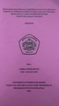 PENGARUH KECERDASAN EMOSIONAL DAN KECERDASAN SPIRITUAL TERHADAP PRESTASI BELAJAR MATEMATIKA SISWA KELAS X SMA WAHIDIYAH KEDIRI TAHUN PELAJARAN 2014/2015