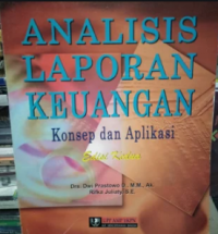 Analisis Laporan Keuangan : Konsep Dan Aplikasi