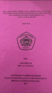 PENGARUH MODEL PEMBELAJARAN PROBLEM BASED LEARNING (PBL)TERHADAP HASIL BELAJAR MATEMATIKA SISWA KELAS X SMA WAHIDIYAH MATERI JARAK DIMENSI TIGA TAHUN AJARAN 2016-2017