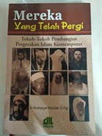 Mereka Yang Telah Pergi: Tokoh-tokoh Pembangunan Pergerakan Islam Kontemporer