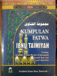 KUMPULAN FATWA IBNU TAIMIYAH Tentang Amar Ma'ruf Nahi Munkar & Kekuasaan, Siyasah Syar'iyah dan Jihad Fi Sabilillah