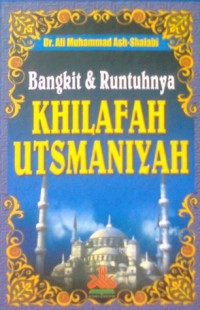 Bangkit dan Runtuhnya Khilafah Utsmaniyah