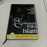 ENSIKLOPEDIA ETIKA ISLAM 
Begini Semestinya Muslim Berperilaku