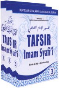 TAFSIR IMAM SYAFI'I
Menyelami Kedalaman Kandungan Al-Qur'an
Jilid 3 : Surah al-Hijr - Surah an-Nas