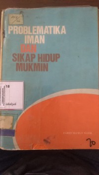 PROBLEMATIKA IMAN DAN SIKAP HIDUP MUKMIN