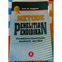 METODE PENELITIAN PENDIDIKAN (Pendekatan Kuantitatif, Kualitatif, dan R&D)