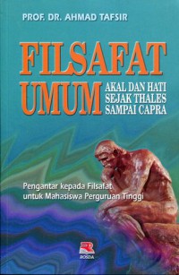 FILSAFAT UMUM: Akal dan Hati Sejak Thales Sampai Capra