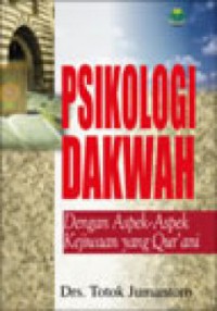 PSIKOLOGI DAKWAH Dengan Aspek-aspek Kejiwaan yang Qur'ani