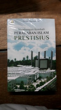 MEMBANGUN KEMBALI PERADABAN ISLAM PRESTISIUS