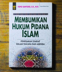 MEMBUMIKAN HUKUM PIDANA ISLAM: Penegakan Syariat dalam Wacana dan Agenda