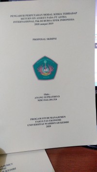 Proposal Penelitian : Pengaruh Perputaran Modal kerja Terhadap Return On Asseet Pada PT Astra International, Tbk. Di Bursa Efek Indonesia