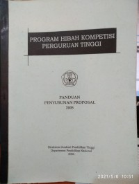 Program Hibah Kompetisi Perguruan Tinggi : Panduan Penyusunan Proposal 2005