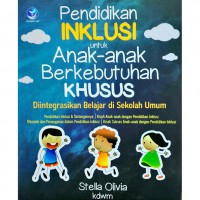 Pendidikan Inklusi Untuk Anak-anak Berkebutuhan Khusus : Diintegrasikan Belajar di Sekolah Umum