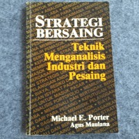 Strategi Bersaing : Teknik Menganalisis Industri dan Pesaing