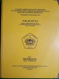 Analisis Laporan Keuangan Proforma Untuk Mengetahui Gambaran Kondisi Keuangan Perusahaan Di Masa Mendatang