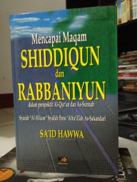 Mencapai Maqam Shiddiqun Dan Rabbaniyun Dalam Perspektif Al - Qur'an Dan As - Sunnah Syarah Al - Hikam Syaikh Ibnu 'Atha'illah As - Sakandari