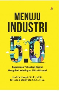Menuju Industri 5.0: Bagaimana Teknologi Digital Mengubah Kehidupan di Era Disrupsi