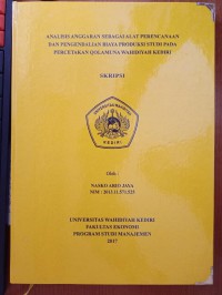 Analisis Anggaran Sebagai Alat Perencanaan Dan Pengendalian Biaya Produksi Studi Pada Percetakan Qolamuna Wahidiyah Kediri