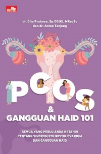 PCOS & Gangguan Haid 101: Semua yang perlu anda Ketahui tentang Sindrom Ovarium Polikistik dan Gangguan Haid