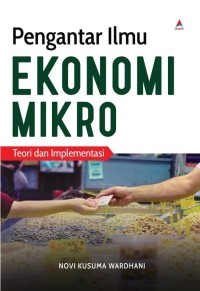 Pengantar Ilmu Ekonomi Mikro: Teori dan Implementasi