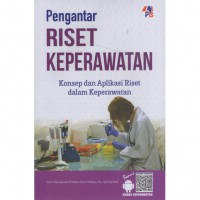 Pengantar : Riset Keperawatan - Konsep dan Aplikasi Riset dalam Keperawatan