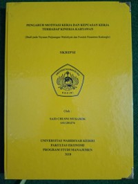 Pengaruh Motivasi Kerja Dan Kepuasan Kerja Terhadap Kinerja Karyawan