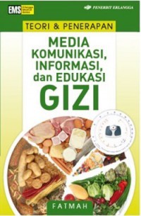 Teori dan Penerapan Media Komunikasi, Informasi, dan Edukasi Gizi