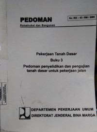 Pekerjaan Tanah Dasar Buku 3 : Pedoman Penyelidikan Dan Pengujian Tanah Dasar Untuk Pekerjaan Jalan