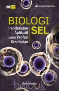 Biologi Sel : Pendekatan Aplikatif untuk Profesi Kesehatan